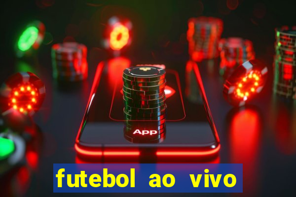 futebol ao vivo hoje futemax